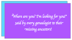photo-1028-2014-where-are-you genealogy comment: "Where are you? I'm looking for you!" -- Said by every genealogist to their missing ancestors!